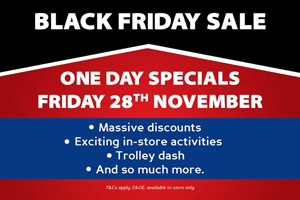 BLACK FRIDAY SALE ONE DAY SPECIALS FRIDAY 28TH NOVEMBER